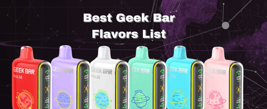 Best Geek Bar Flavors List of 2024
